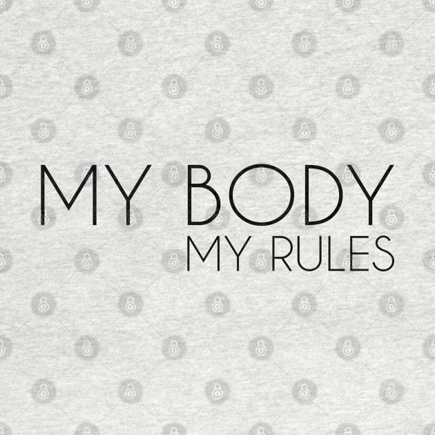 My Body My Rules - Abortion Rights Design by Everyday Inspiration